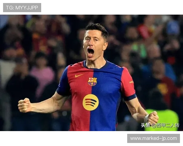 莱万多夫斯基在哈维时代的表现回顾与状态分析